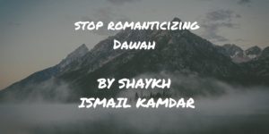 Romanticizing Dawah