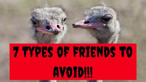 7 Types Of Friends To Avoid