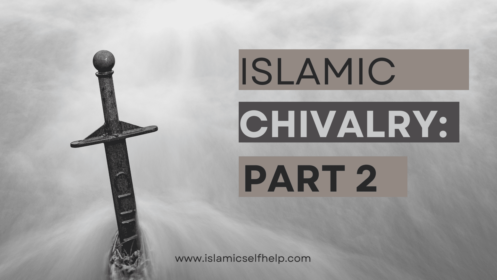 Islamic Chivalry: Part 2: Brotherhood