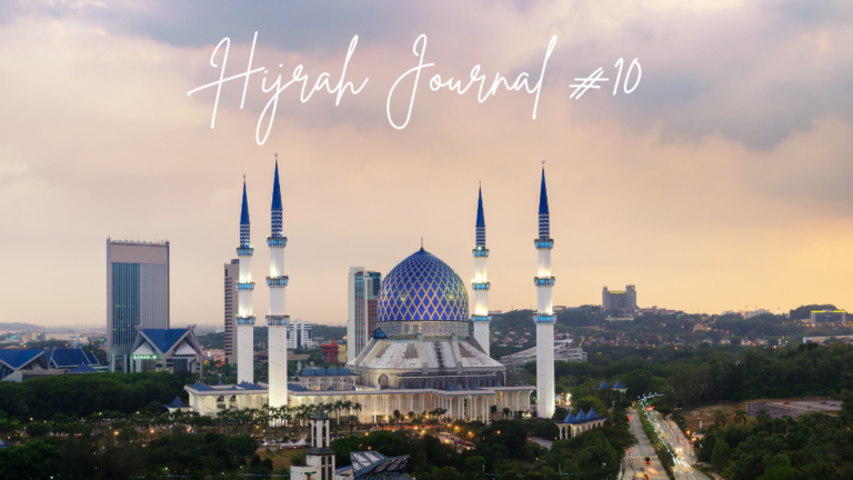 Hijrah Journal #10: Malaysia, Our New Home
